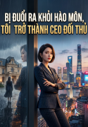 bị đuổi khỏi hào môn tôi trở thành